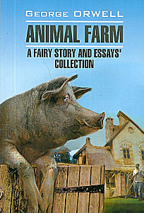 Animal Farm. A Fairy Story & Essays Collection = Sündenhof und Essaysammlung