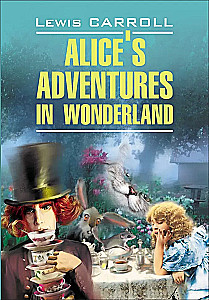 Alices Abenteuer im Wunderland = Alice im Wunderland. Alice im Spiegelland