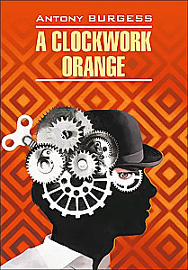 A Clockwork Orange = Uhrwerk Orange