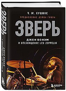 Beast. John Bonham and the Rise of Led Zeppelin