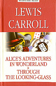 Alice’s Adventures in Wonderland. Through the Looking-Glass = Алиса в Стране чудес. Алиса в Зазеркалье
