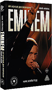 Eminem. From Outcast to King of Hip-Hop