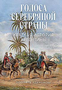 Głosy Srebrnego Kraju: Krótka historia Argentyny