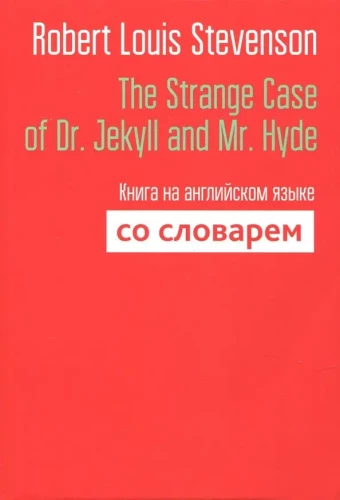 The Strange Case of Dr. Jekyll and Mr. Hyde. A book in English with a dictionary