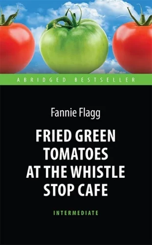 Fried Green Tomatoes at the Whistle Stop Cafe