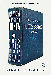 Das gefährlichste Buch: Wie Ulysses von Joyce die Literatur für immer veränderte