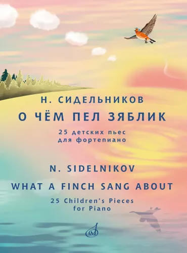 What the Chaffinch Sang About. 25 Children's Pieces for Piano