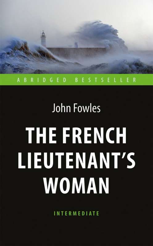 The French Lieutenent's Woman. Kobieta francuskiego porucznika. Poziom średni. Fowles J