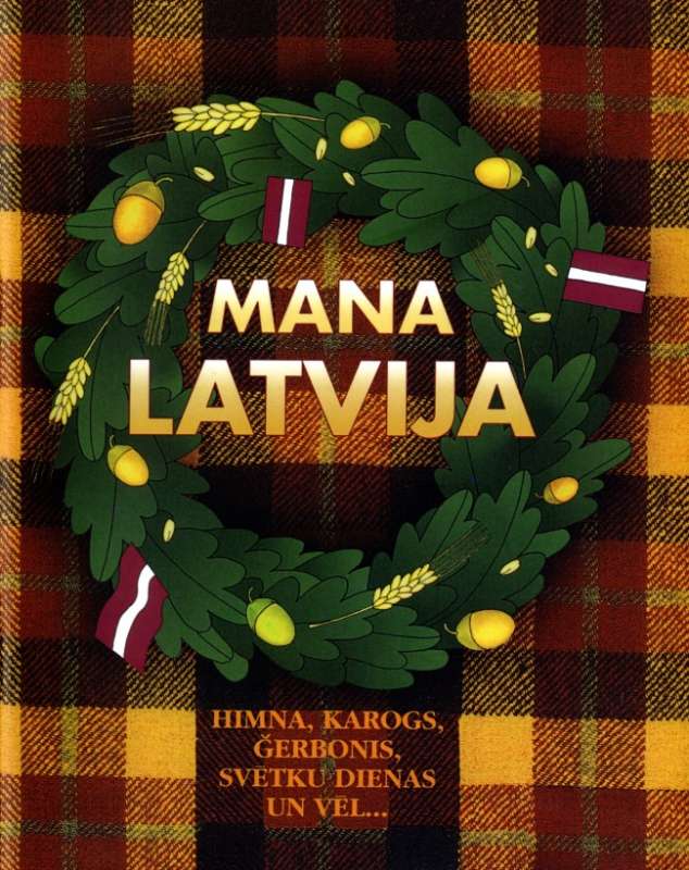 Mana Latvija. Himna, karogs, ģerbonis, svētki