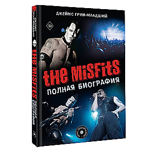 The Misfits. Complete Biography