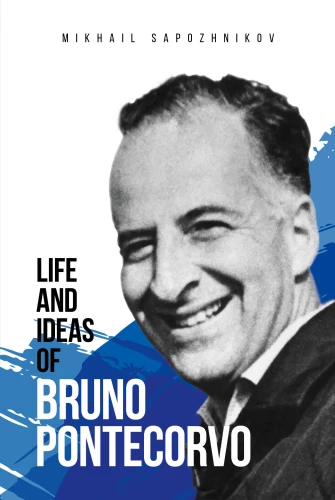 Leben und Ideen von Bruno Pontecorvo