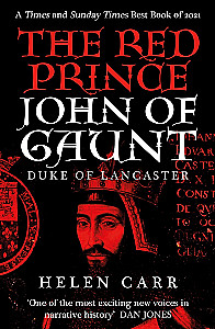 Der Rote Prinz. Das Leben von John of Gaunt, dem Herzog von Lancaster