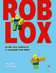 Roblox. Mängi, programeeri ja loo oma maailmad