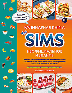 Kochbuch Die Sims. Gebratener Käse, Chili con Carne, Eis-Torte Alaska und weitere 85 Rezepte, die die Kochfähigkeiten verbessern und das Bedürfnis Ernährung erfüllen