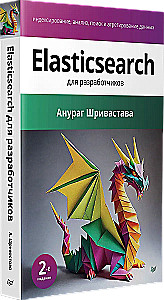 Elasticsearch for Developers: Indexing, Analyzing, Searching, and Aggregating Data