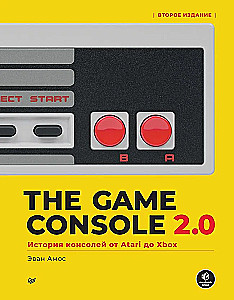 The Game Console 2.0: The History of Consoles from Atari to Xbox