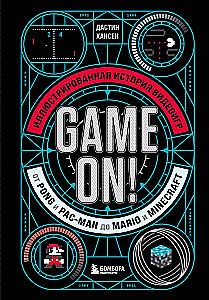 Game On! Illustrierte Geschichte der Videospiele von Pong und Pac-Man bis Mario und Minecraft