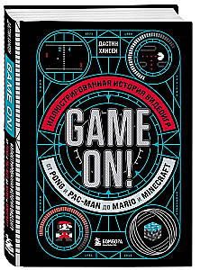 Game On! Illustrierte Geschichte der Videospiele von Pong und Pac-Man bis Mario und Minecraft