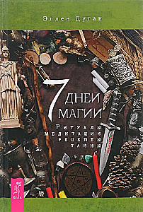7 Days of Magic. Rituals, Meditations, Recipes, Secrets