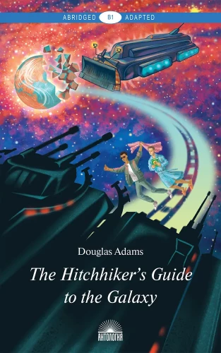 Reiseführer für Anhalter durch die Galaxie / The Hitchhiker's Guide to the Galaxy. Buch zum Lesen in englischer Sprache. Niveau B1
