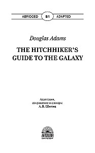 Przewodnik dla podróżujących autostopem po Galaktyce / The Hitchhiker's Guide to the Galaxy. Książka do czytania w języku angielskim. Poziom B1