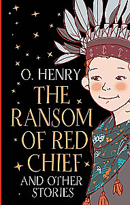 The Ransom of Red Chief and other stories