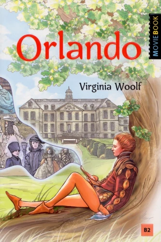 Orlando: A Biography = Orlando. A Book for Reading in English. Level B2